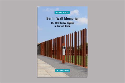 Berlin Wall Memorial – The GDR Border Regime in Central Berlin