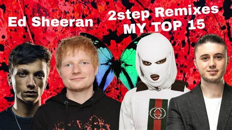 Ed Sheeran - 2step remixes | My Top 15 - YouTube