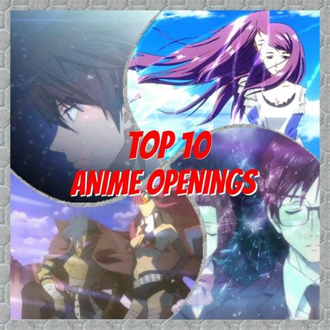 My Top 10 Anime Openings! | Anime Amino