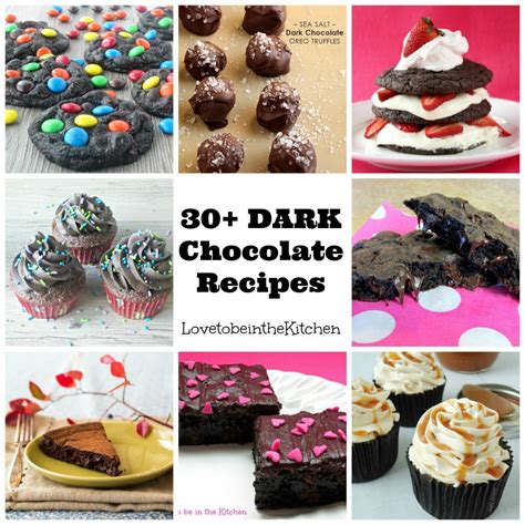 30+ Dark Chocolate Recipes - Love to be in the Kitchen