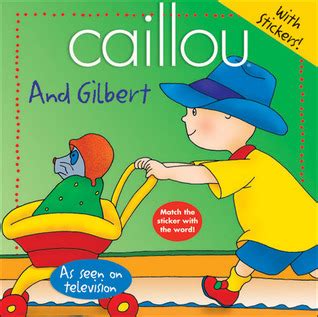 Caillou And Gilbert by Joceline Sanschagrin | Goodreads