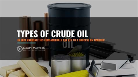 Types Of Crude Oil Most Important For 2021 - Scope Markets