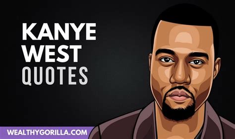 38 Bold & Motivational Kanye West Quotes (2019) | Wealthy Gorilla