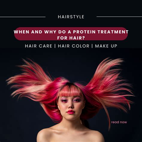 When and why do a protein treatment for hair?