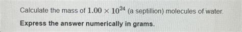 Solved Calculate the mass of 1.00 x 1024 (a septillion) | Chegg.com