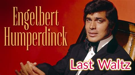 Engelbert Humperdinck - The Last Waltz - YouTube