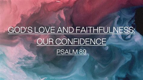 God's Love and Faithfulness: Our Confidence - Psalm 89 - YouTube