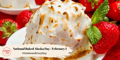 NATIONAL BAKED ALASKA DAY - February 1 - National Day Calendar