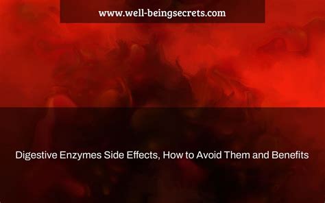 Digestive Enzymes: Side Effects, Avoidance and Benefits - Well-Being ...