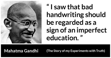 Mahatma Gandhi: “I saw that bad handwriting should be regarded...”