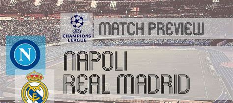 Napoli vs Real Madrid Preview and Lineups - UCL Round 2