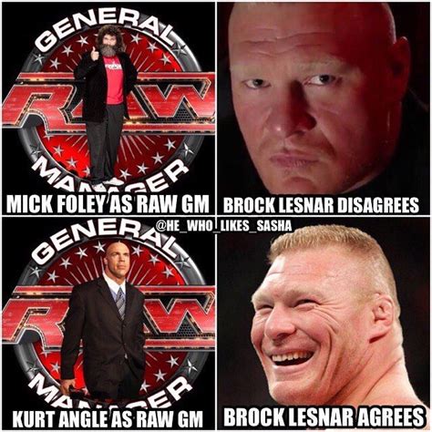 With them teasing that foley's days as GM are numbered I think Kurt angle would be the perfect ...