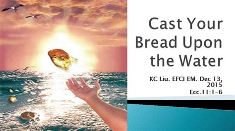 Cast Your Bread Upon the Water (Ecclesiastes 11:1-6) KC Liu - YouTube