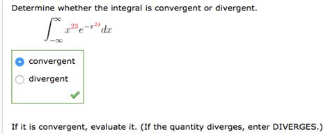 Solved Determine whether the integral is convergent or | Chegg.com