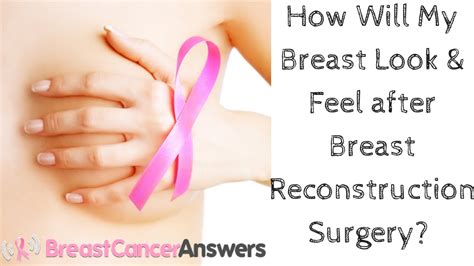 How Will My Breast Look and Feel after Breast Reconstruction Surgery ...