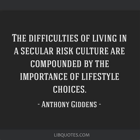 The difficulties of living in a secular risk culture are...