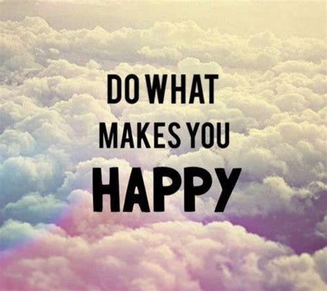 Do What Makes You Happy Quotes. QuotesGram