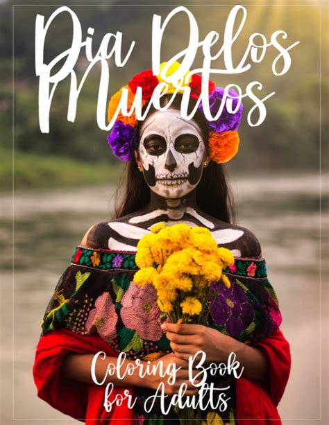 Buy Dia De Los Muertos Coloring Book for Adults: Day of the Dead Coloring Book | Coloring is Fun ...