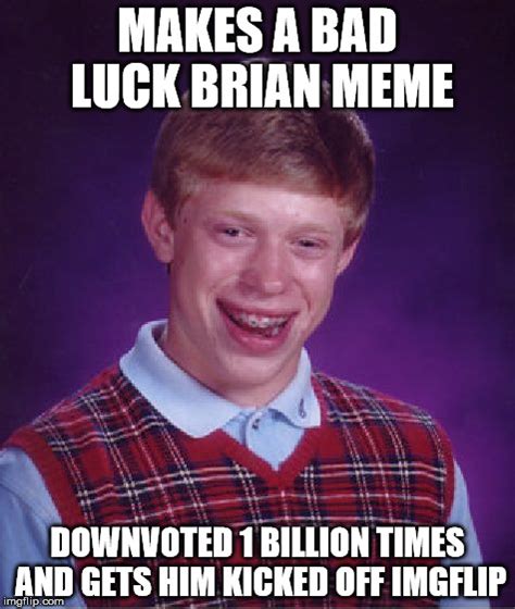 Bad Luck Brian Meme - Imgflip