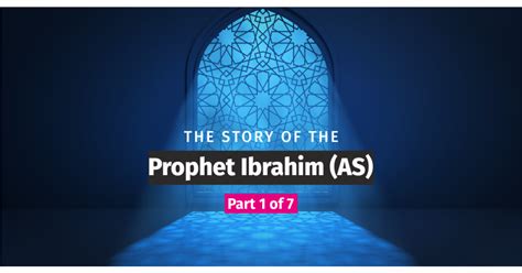 The Story of the Prophet Ibrahim (as) - Part 1 of 7