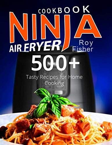 Ninja Air Fryer Cookbook: 500+ Tasty Recipes for Home Cooking | Eat Your Books