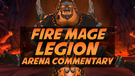 Legion Fire Mage Arena with In-Game Commentary - YouTube