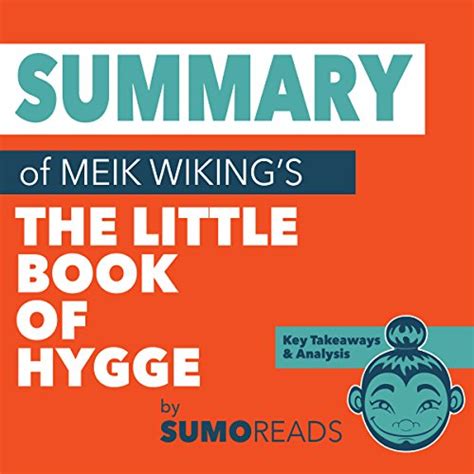 Summary of Meik Wiking's The Little Book of Hygge: Key Takeaways ...