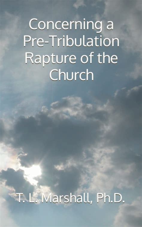 Concerning a Pre-Tribulation Rapture of the Church by T.L. Marshall ...