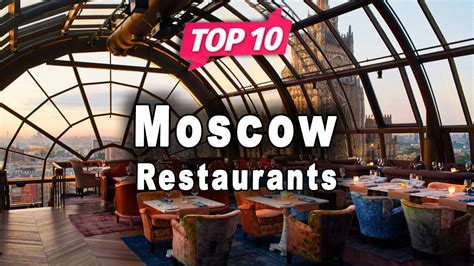 Top 10 Restaurants to Visit in Moscow | Russia - English - YouTube