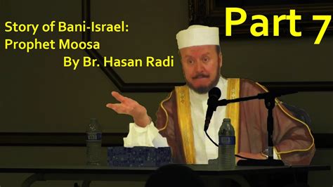 Story of Bani-Israel: Prophet Moosa by Br. Hasan Radi Part 7 - YouTube