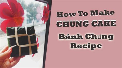 How To Make A Chung Cake | Chung Cake Recipe | Vietnamese Traditional Food | Bánh Chưng Recipe ...