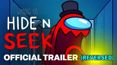 Among Us Hide N Seek Trailer But *Reversed* ↩️ - YouTube