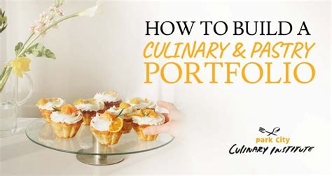 How to Build a Culinary and Pastry Portfolio - Park City Culinary Institute