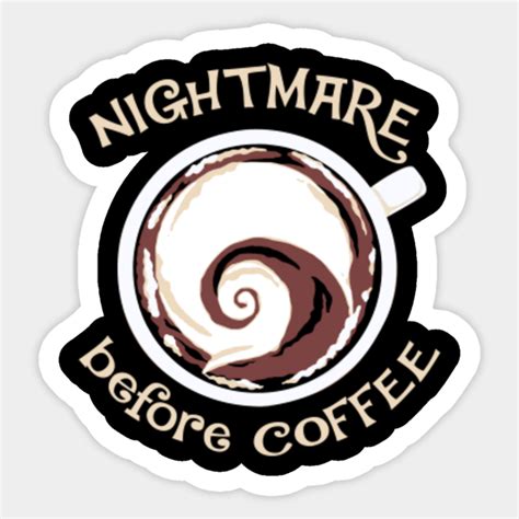 Nightmare Before Coffee - Nightmare Before Coffee - Sticker | TeePublic