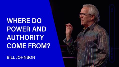 Bill Johnson - Where Do Power and Authority Come From? » Online Sermons ...