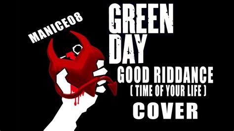 Green Day | Good Riddance (Time of Your Life) Cover By Manice08 - YouTube