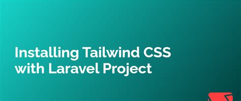 Installing Tailwind CSS in your Laravel Project - DEV Community