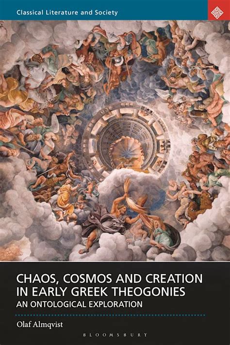 Chaos, Cosmos and Creation in Early Greek Theogonies: An Ontological Exploration: Classical ...