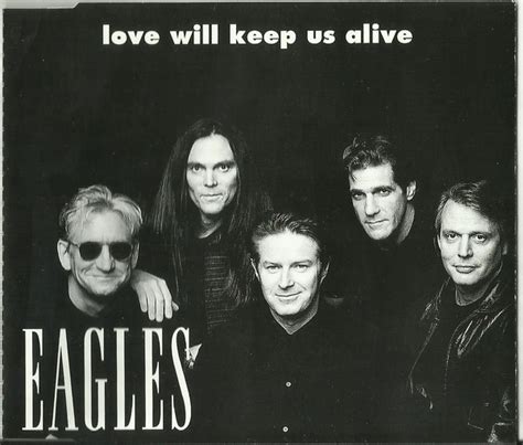 Eagles – Love Will Keep Us Alive