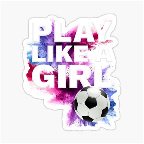 "Play Like A Girl Womens Soccer Team Soccer Girls" Sticker for Sale by ...