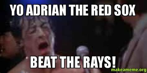 Yo Adrian The Red Sox Beat The Rays! - | Make a Meme