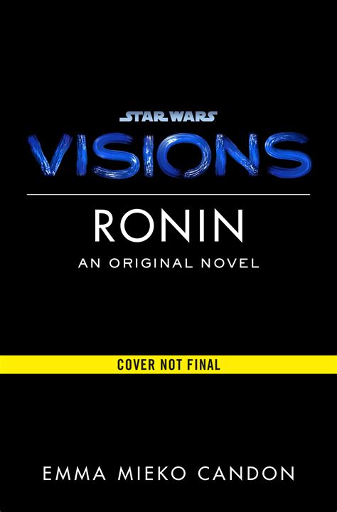 Star Wars Visions: Ronin: A Visions Novel (Inspired by The Duel) by Emma Mieko Candon ...