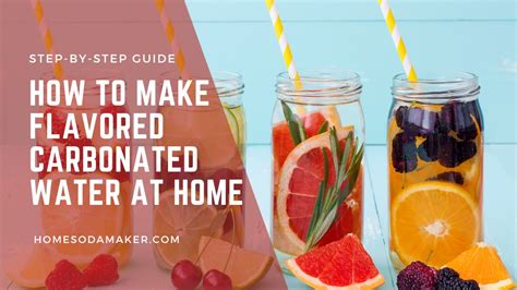 Step-by-Step Guide: How to Make Flavored Carbonated Water at Home