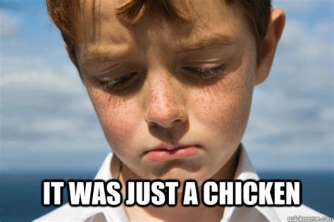 it was just a chicken - Disappointed Kid - quickmeme