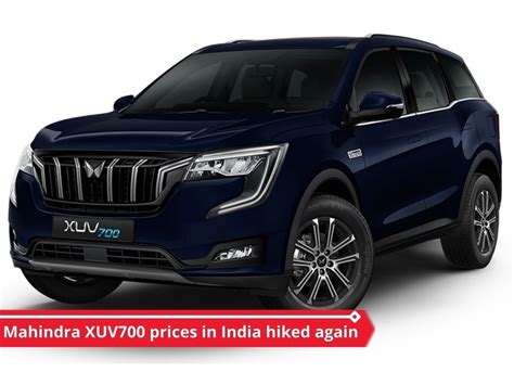 Mahindra XUV700 prices in India hiked: Check details here