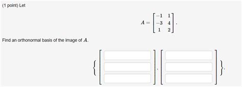 Solved (1 point) Let A= Find an orthonormal basis of the | Chegg.com