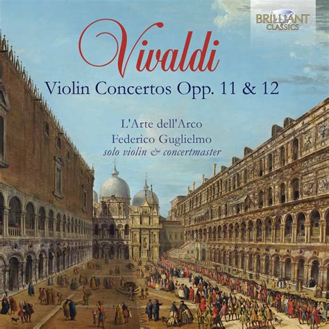 Vivaldi: Violin Concertos, Opp. 11 & 12 Classical Orchestral & Concertos Brilliant Classics