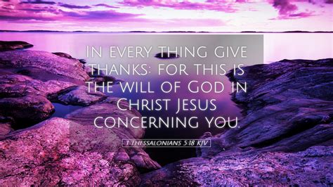 1 Thessalonians 5:18 KJV Desktop Wallpaper - In every thing give thanks: for this is the will