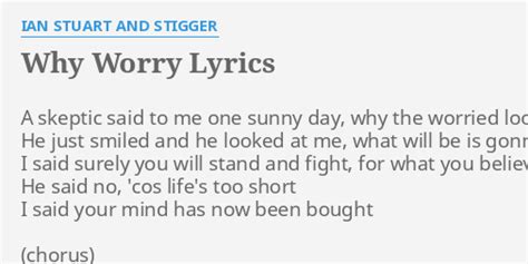 "WHY WORRY" LYRICS by IAN STUART AND STIGGER: A skeptic said to...