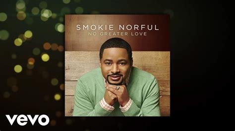 Smokie Norful - No Greater Love (Lyric Video) | Spiritual music, Gospel ...